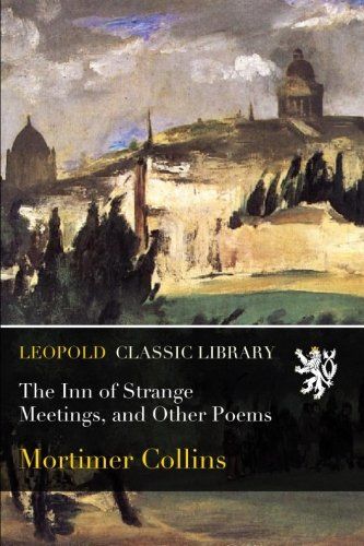 The Inn of Strange Meetings, and Other Poems