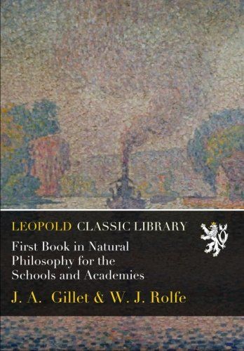 First Book in Natural Philosophy for the Schools and Academies