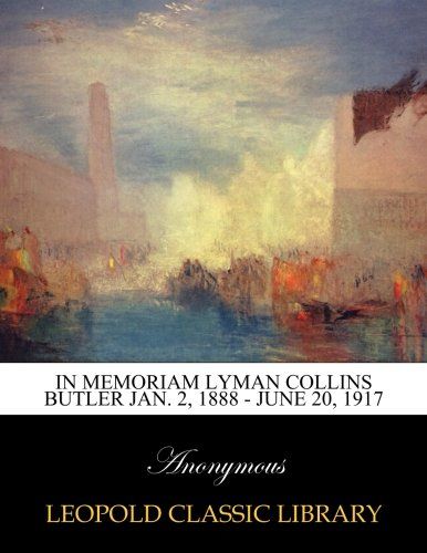In memoriam Lyman Collins Butler Jan. 2, 1888 - June 20, 1917
