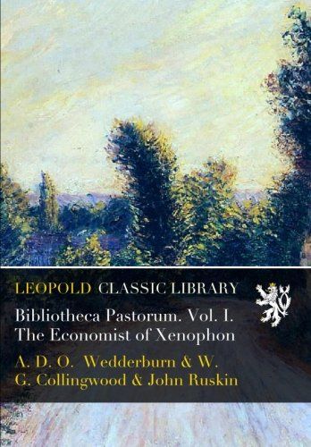 Bibliotheca Pastorum. Vol. I. The Economist of Xenophon