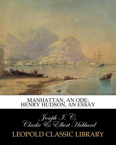 Manhattan, an ode; Henry Hudson, an essay