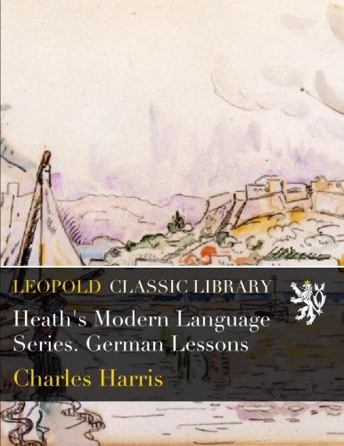 Heath's Modern Language Series. German Lessons