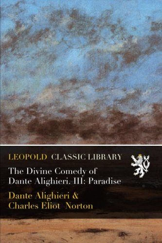 The Divine Comedy of Dante Alighieri. III: Paradise