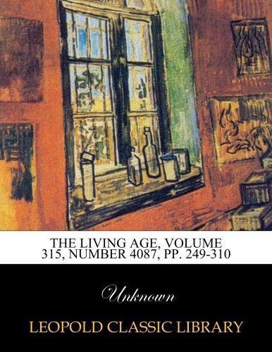 The Living Age, Volume 315, Number 4087, pp. 249-310