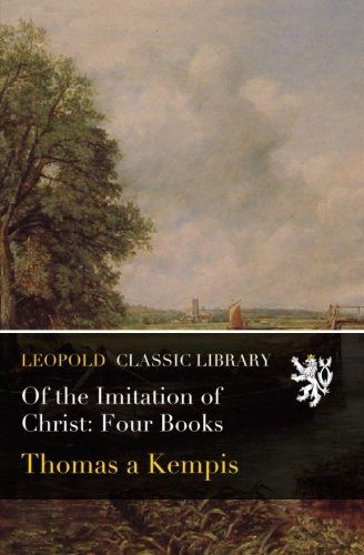 Of the Imitation of Christ: Four Books