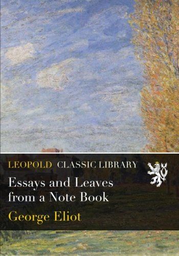 Essays and Leaves from a Note Book