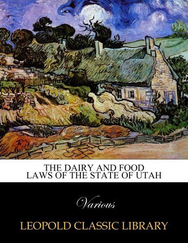 The dairy and food laws of the state of Utah