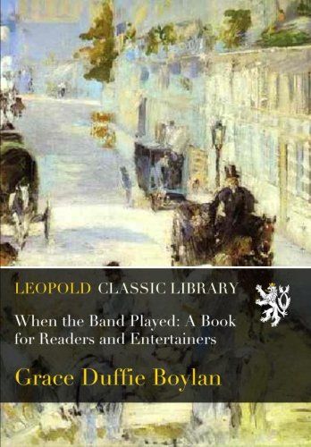 When the Band Played: A Book for Readers and Entertainers