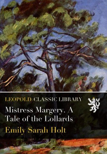 Mistress Margery. A Tale of the Lollards