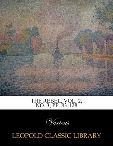 The Rebel, Vol. 2, No. 3, pp. 83-128