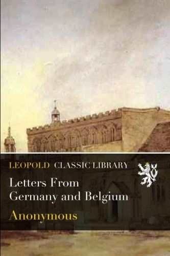 Letters From Germany and Belgium