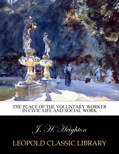 The place of the voluntary worker in civic life and social work