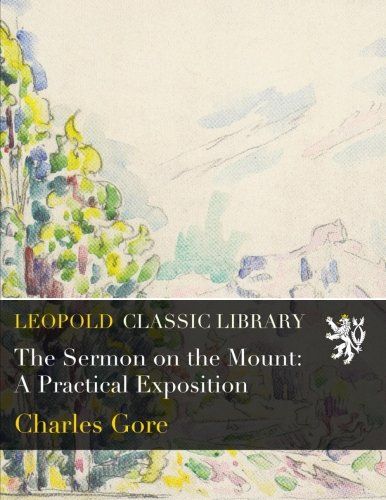 The Sermon on the Mount: A Practical Exposition