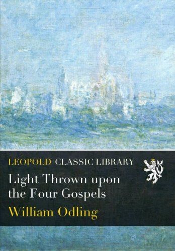 Light Thrown upon the Four Gospels