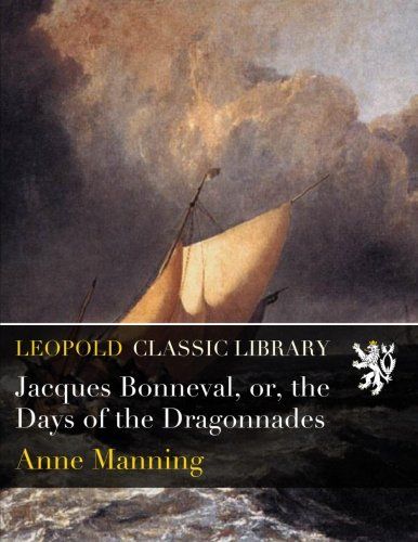 Jacques Bonneval, or, the Days of the Dragonnades