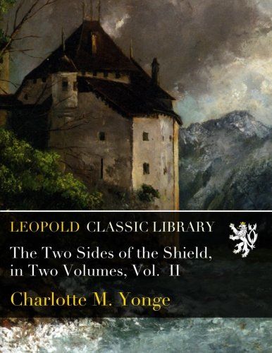 The Two Sides of the Shield, in Two Volumes, Vol.  II
