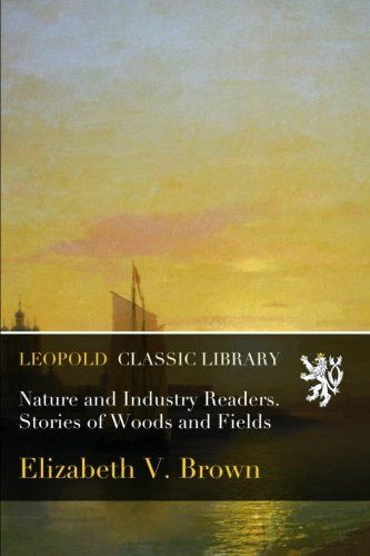 Nature and Industry Readers. Stories of Woods and Fields