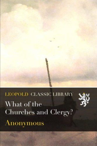What of the Churches and Clergy?