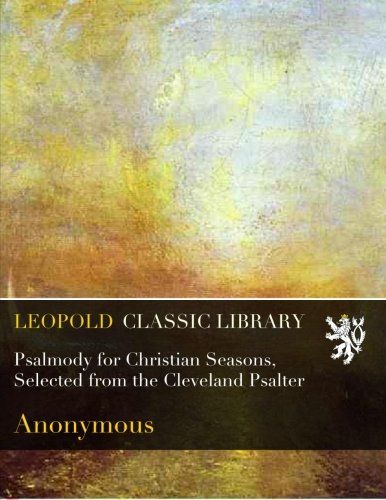 Psalmody for Christian Seasons, Selected from the Cleveland Psalter