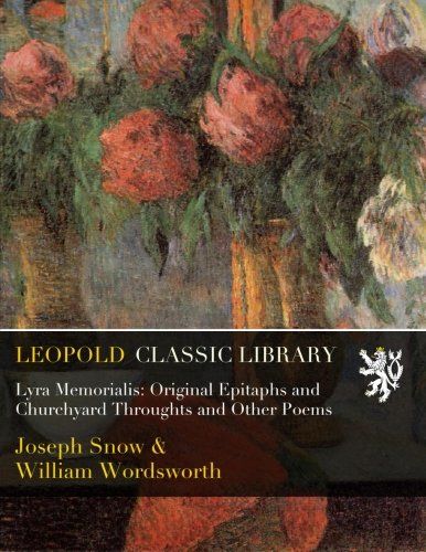 Lyra Memorialis: Original Epitaphs and Churchyard Throughts and Other Poems