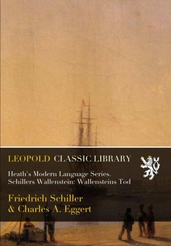 Heath's Modern Language Series. Schillers Wallenstein: Wallensteins Tod