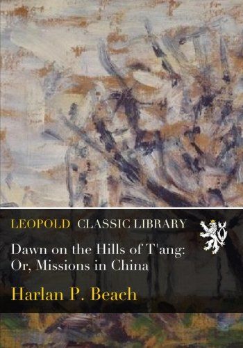 Dawn on the Hills of T'ang: Or, Missions in China