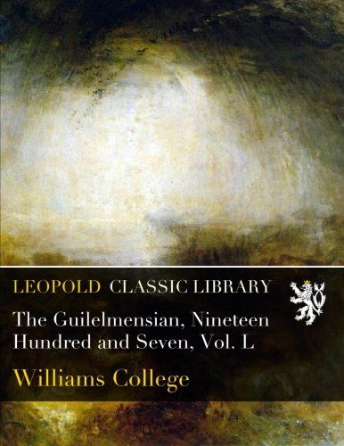 The Guilelmensian, Nineteen Hundred and Seven, Vol. L