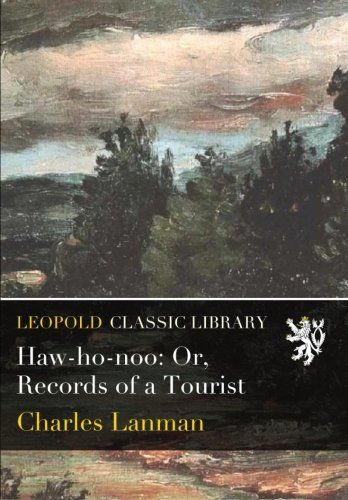 Haw-ho-noo: Or, Records of a Tourist