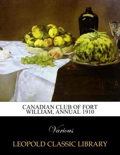 Canadian club of fort william, Annual 1910
