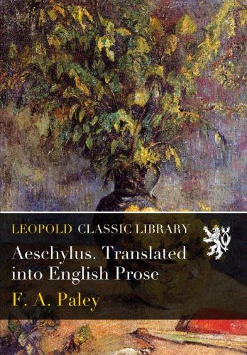 Aeschylus. Translated into English Prose