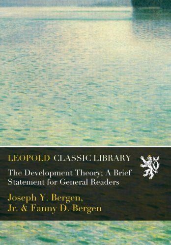 The Development Theory; A Brief Statement for General Readers