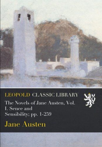 The Novels of Jane Austen, Vol. I. Sence and Sensibility; pp. 1-259