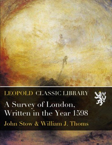 A Survey of London, Written in the Year 1598