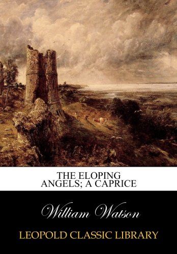 The eloping angels; a caprice