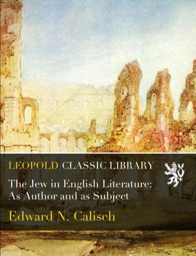 The Jew in English Literature: As Author and as Subject