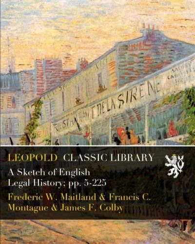 A Sketch of English Legal History; pp. 5-225