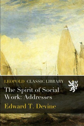 The Spirit of Social Work: Addresses