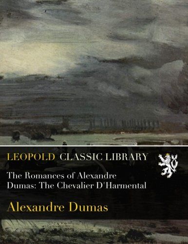 The Romances of Alexandre Dumas: The Chevalier D'Harmental