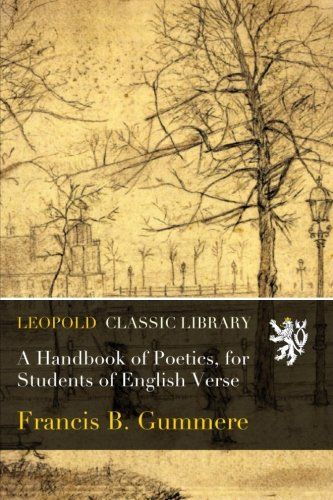 A Handbook of Poetics, for Students of English Verse