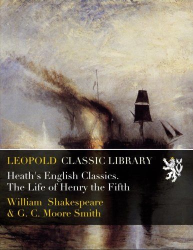 Heath's English Classics. The Life of Henry the Fifth