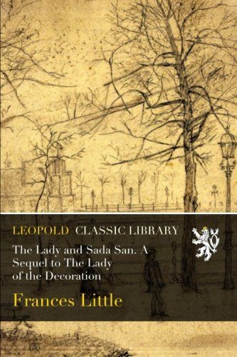 The Lady and Sada San. A Sequel to The Lady of the Decoration