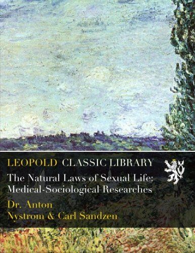 The Natural Laws of Sexual Life: Medical-Sociological Researches