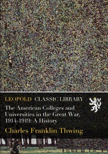 The American Colleges and Universities in the Great War, 1914-1919: A History