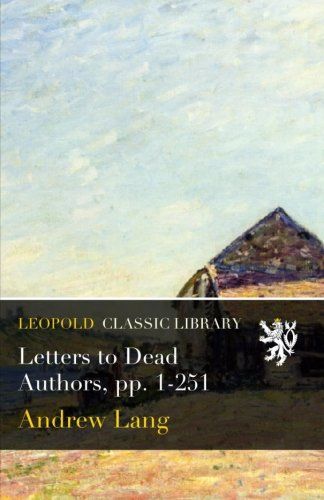 Letters to Dead Authors, pp. 1-251