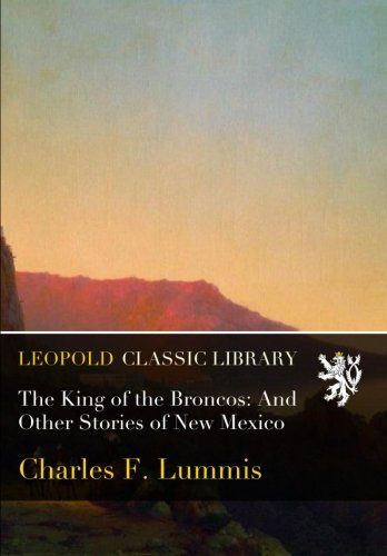 The King of the Broncos: And Other Stories of New Mexico