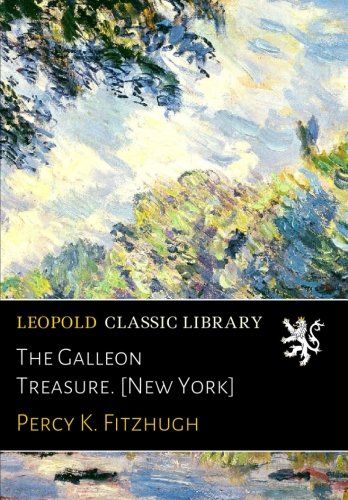 The Galleon Treasure. [New York]