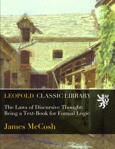 The Laws of Discursive Thought: Being a Text-Book for Formal Logic