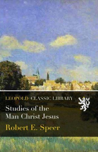 Studies of the Man Christ Jesus