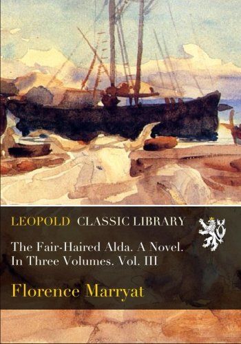 The Fair-Haired Alda. A Novel. In Three Volumes. Vol. III