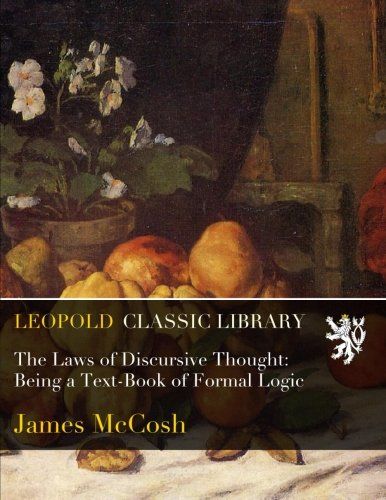 The Laws of Discursive Thought: Being a Text-Book of Formal Logic